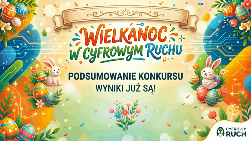  Wielkanoc w Cyfrowym Ruchu – Wyniki Konkursu!
